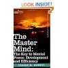 THE MASTER MIND: The Key to Mental Power, Development and Efficiency