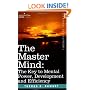 THE MASTER MIND: The Key to Mental Power, Development and Efficiency