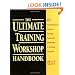 The Ultimate Training Workshop Handbook: A Comprehensive Guide to Leading Successful Workshops and Training Programs