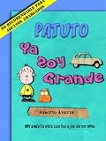 Patuto: Ya Soy Grande [novela infantil 5 a 99 años]