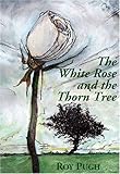 The white rose and the thorn tree