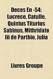 Dcs En -54: Lucrce, Catulle, Quintus Titurius Sabinus, Mithridate III de Parthie, Julia