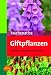  : Taschenatlas Giftpflanzen: 170 Wild- und Zierpflanzen im Portr&auml;t. Mit Adressen der Giftnotrufzentralen