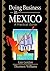 Doing Business in Mexico : A Practical Guide