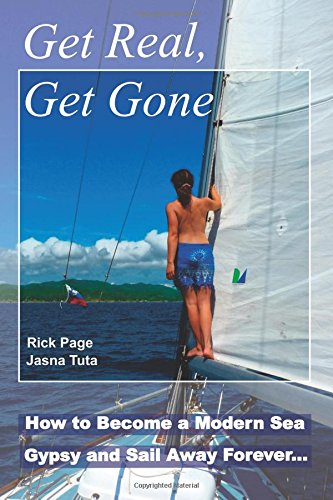 get real get gone how to become a modern sea gypsy and sail away forever