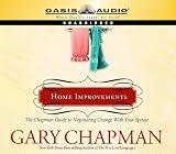 Home Improvements: The Chapman Guide to Nrgotiating Change With Your Spouse (Marriage Savers)