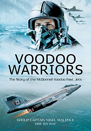 Voodoo Warriors: The  Story of the McDonnell Voodoo Fast-jets, by Nigel Walpole