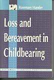 Loss and bereavement in childbearing