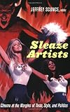 Sleaze Artists: Cinema at the Margins of Taste, Style, and Politics