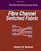 Fibre Channel Switched Fabric Fibre Channel Switched Fabric