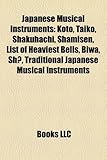 Japanese Musical Instruments: Koto, Taiko, Shakuhachi, Shamisen, List of Heaviest Bells, Biwa, Sh, Traditional Japanese Musical Instruments-