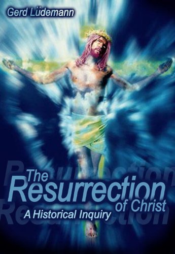 The Resurrection Of Christ: A Historical Inquiry