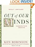 Out of Our Minds: Learning to Be Crea...