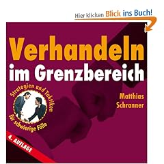 Verhandeln im Grenzbereich: Strategien und Taktiken f�r schwierige F�lle