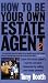 How to Be Your Own Estate Agent
