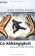 Co-Abh�ngigkeit: Die Sucht hinter der Sucht