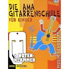 Die AMA Gitarrenschule f�r Kinder (+CD) inkl. praktischer Notenklammer - f�r Kinder ab 6 Jahre mit zahlreichen Fotos, Illustrationen und kleiner Notenlehre (Taschenbuch) von Ingo Brzoska (Noten/Sheetmusic)