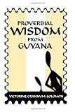 Proverbial Wisdom From Guyana