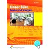 Unser Büro heute und morgen, Lehrbuch: Modernes Büromanagement Unser Büro heute und morgen, Lehrbuch: Modernes Büromanagement