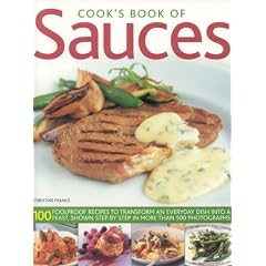 Cook's Book of Sauces: 100 Fail-safe Recipes to Transform an Everyday Dish into a Feast