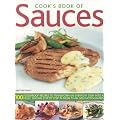 Cook's Book of Sauces: 100 Fail-safe Recipes to Transform an Everyday Dish into a Feast