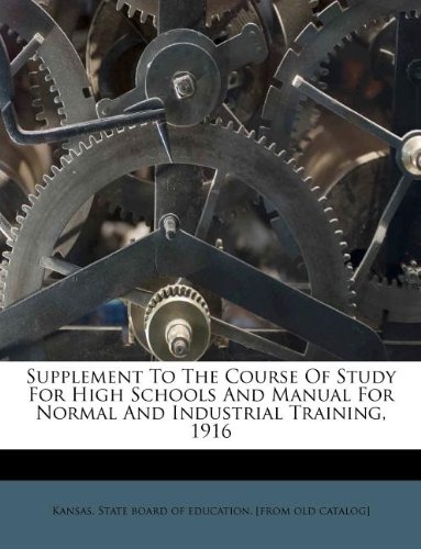 Supplement To The Course Of Study For High Schools And Manual For Normal And Industrial Training, 1916