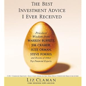 The Best Investment Advice I Ever Received: Priceless Wisdom from Warren Buffett, Jim... by Liz Claman, Jason Singer, Staci Snell, and Author