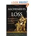The Alchemists of Loss: How Modern Finance and Government Intervention Crashed the Financial System