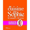 En cuisine avec Sophie : 52 semaines, 52 menus