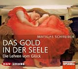 Produkt-Bild: Das Gold in der Seele, 3 Audio-CDs: Die Lehren vom Gl&uuml;ck