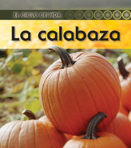La calabaza (El ciclo de vida) (Spanish Edition)