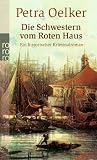 Die Schwestern vom Roten Haus: Ein historischer Kriminalroman - Petra Oelker
