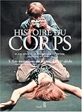 Histoire du corps : Tome 3, Les mutations du regard, Le XXe siècle