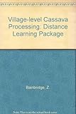 Village level cassava processing : distance learning package