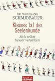 Kleines 1x1 der Seelenkunde: Sich selbst besser verstehen - Dr. Wolfgang Schmidbauer