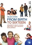 From Birth to Sixteen: Childrens Health, Social, Emotional and Linguistic Development