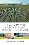 The management of water quality and irrigation technologies