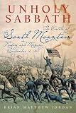UNHOLY SABBATH: The Battle of South Mountain in History and Memory, September 14, 1862