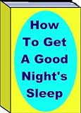 51mEahNmZGL. SL160  How To Get A Good Nights Sleep