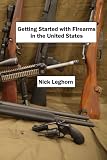 Getting Started with Firearms in the United States