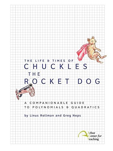 The Life & Times of Chuckles the Rocket Dog: A Companionable Guide to Polynomials & Quadratics