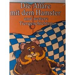 Die Aff�re mit dem Hamster (und weitere Tiergeschichten)