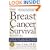 Breast Cancer Survival Manual, Fourth Edition: A Step-by-Step Guide for the Woman With Newly Diagnosed Breast Cancer