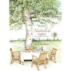 Nat�rlich vegan: Ein Kochbuch f�r Genie�er