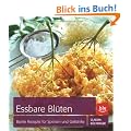 Essbare Bl�ten: Bunte Rezepte f�r Speisen und Getr�nke