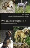 Wir bellen zweisprachig: Griffon, Epagneul, Beauceron & Co