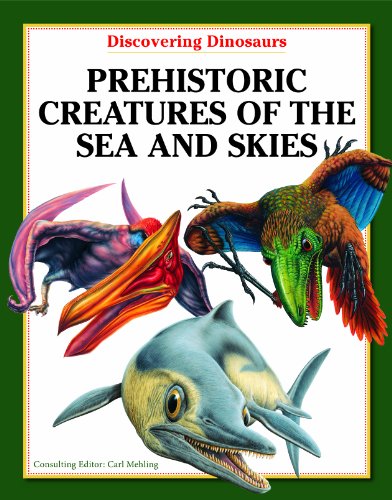 Prehistoric Creatures of the Sea and Skies (Discovering Dinosaurs)