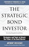 The Strategic Bond Investor : Strategies and Tools to Unlock the Power of the Bond Market