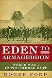 Eden to Armageddon: World War I in the Middle East