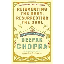 Reinventing the Body, Resurrecting the Soul: How to Create a New You